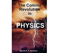 THE COMING REVOLUTION IN PHYSICS