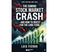 THE COMING STOCK MARKET CRASH: And how to invest for the long term