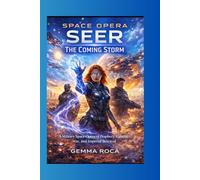 The Coming Storm: A Millitary Space Opera of Prophesy,Galactic War, and Imperial Betrayal (SPACE OPERA SEER)