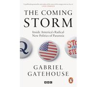 The Coming Storm: Inside America’s Radical New Politics of Paranoia (BBC Books)