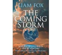The Coming Storm: Why water will write the 21st century