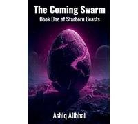 The Coming Swarm: 1 (Starborn Beasts)