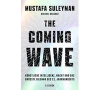 The Coming Wave: Künstliche Intelligenz, Macht und das größte Dilemma des 21. Jahrhunderts