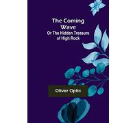 The Coming Wave; Or The Hidden Treasure of High Rock