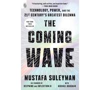The Coming Wave: Technology, Power, and the Twenty-first Century's Greatest Dilemma