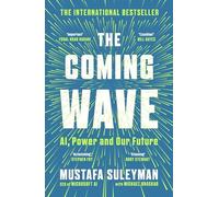 The Coming Wave: The instant Sunday Times bests, Suleyman, Bhaskar,.
