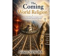 The Coming World Religion: Tracing Global Religious Convergence toward the Great Prostitute and the Final Apostasy (Religious Doctrines and Heresies)
