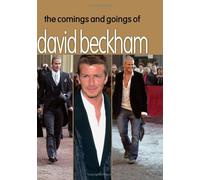 The Comings & Goings of David Beckham