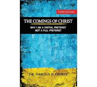 The Comings of Christ: Why I Am a Partial Preterist, Not a Full Preterist