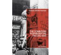 The Comintern in Spain before the Civil War : Red Tide Rising