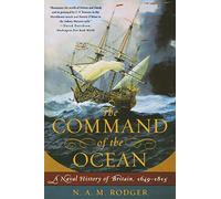The Command of the Ocean - A Naval History of Britain, 1649 -1815