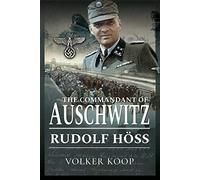 The Commandant of Auschwitz: Rudolf Hoss