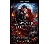 The Commander and the Wolf: A Dark Fantasy Romance of Rival Clans and Forbidden Desire
