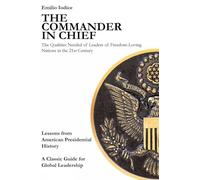 The Commander in Chief: The Qualities Needed of Leaders of Freedom-Loving Nations in the 21st Century