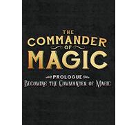 The Commander of Magic. Prologue: Becoming The Commander of Magic