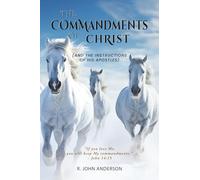 The Commandments of Christ: And the Instructions of His Apostles