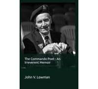 The Commando Poet - An Irreverent Memoir (The Lowman Memoirs)