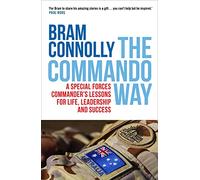 The Commando Way: A Special Forces commander's lessons for life, leadership and success