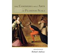 The Commedia Dell'arte of Flaminio Scala: A Translation and Analysis of 30 Scenarios