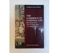 The Commerce of Everyday Life: Selections from the Tatler and the Spectator (Bedford Cultural Editions)
