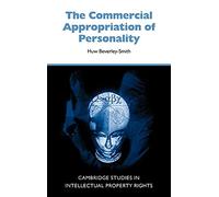 The Commercial Appropriation of Personality: 4 (Cambridge Intellectual Property and Information Law, Series Number 4)