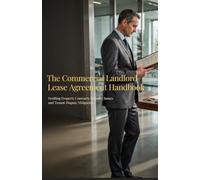 The Commercial Landlord Lease Agreement Handbook: Drafting Property Contracts Default Clauses and Tenant Dispute Mitigation