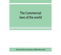 The Commercial laws of the world, comprising the mercantile, bills of exchange, bankruptcy and maritime laws of civilised nations