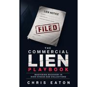 The Commercial Lien Playbook: Mastering Recovery In High-Stakes B2B Collections (The Black Ledger Series)