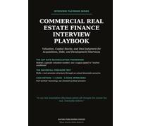 The Commercial Real Estate Finance Interview Playbook: Valuation, Capital Stacks, Cap Rates, Development, Debt, Acquisitions, Technical Interview ... (Professional Interview Playbook Series)
