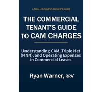 The Commercial Tenant's Guide to CAM Charges: Understanding CAM, Triple Net (NNN), and Operating Expenses in Commercial Leases