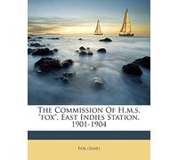 The Commission of H.M.S. Fox, East Indies Station, 1901-1904