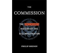 The Commission: The Uncensored History of the 9/11 Investigation