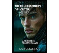 The Commissioner’s Daughter: A Forbidden Sports Romance (Dirty Plays Series)