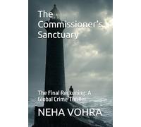 The Commissioner's Sanctuary: The Final Reckoning: A Global Crime Thriller (THE GHOST’S LEDGER: A Mafia Reckoning)