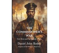 The Commissioner's War: Lin Zexu and the Opium Crisis (Empires of the Dragon)