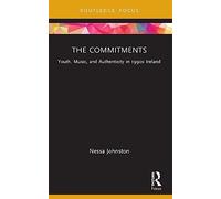 The Commitments: Youth, Music, and Authenticity in 1990s Ireland (Cinema and Youth Cultures)