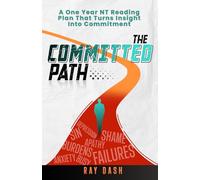 The Committed Path: A One Year New Testament Reading Plan That Turns Insight Into Commitment
