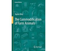 The Commodification of Farm Animals: 21 (Animal Welfare, 21)