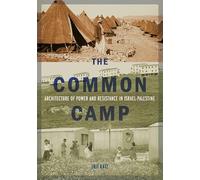 The Common Camp: Architecture of Power and Resistance in Israel-Palestine