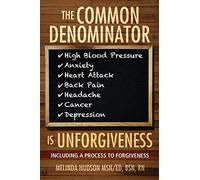 The Common Denominator is Unforgiveness: Process to Forgiveness