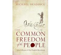 The Common Freedom of the People: John Lilburne and the English Revolution