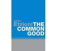 The Common Good: Afterlives and Borrowings