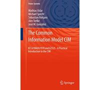The Common Information Model CIM: IEC 61968/61970 and 62325 - A practical introduction to the CIM (Power Systems)