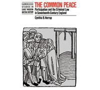 The Common Peace: Participation and the Criminal Law in Seventeenth-Century England (Cambridge Studies in Early Modern British History)