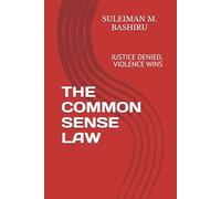 THE COMMON SENSE LAW: JUSTICE DENIED, VIOLENCE WINS