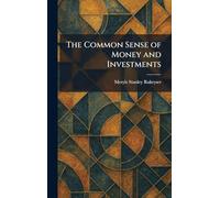 The Common Sense of Money and Investments