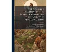 The Common Tradition of the Synoptic Gospels in the Text of the Revised Version