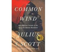 The Common Wind : Afro-American Currents in the Age of the Haitian Revolution