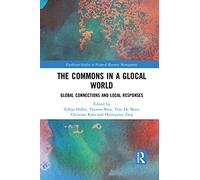 The Commons in a Glocal World: Global Connections and Local Responses (Earthscan Studies in Natural Resource Management)