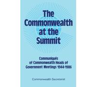 The Commonwealth at the Summit: Communiqués of Commonwealth Heads of Government Meetings 1944-1986